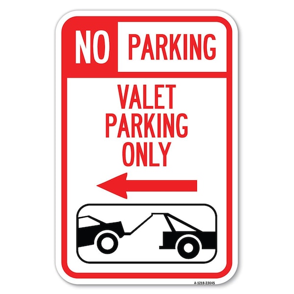 Signmission No Parking Valet Parking Only With Left Heavy-Gauge Aluminum Sign, 12" x 18", A-1218-23645 A-1218-23645 - main